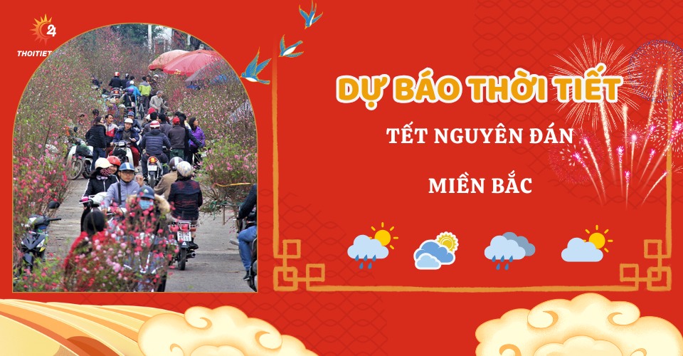 Dự báo thời tiết Miền Bắc Tết Nguyên Đán